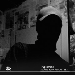 Techno Room PODCAST 153: Tryptamine