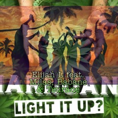 ♤Elijah L Feat. Milas, Babane & Teurane - LIGHT IT UP♧