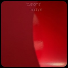 CUSTOMS (Prod. MADSPILL)