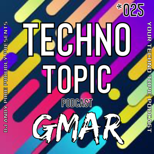 Your Techno Topic Podcast Proudly Present GMAR