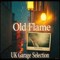 Old Flame - UK Garage Selection