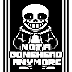 Not A Bonehead Anymore (Megalovania But It's Not A Slacker Anymore)