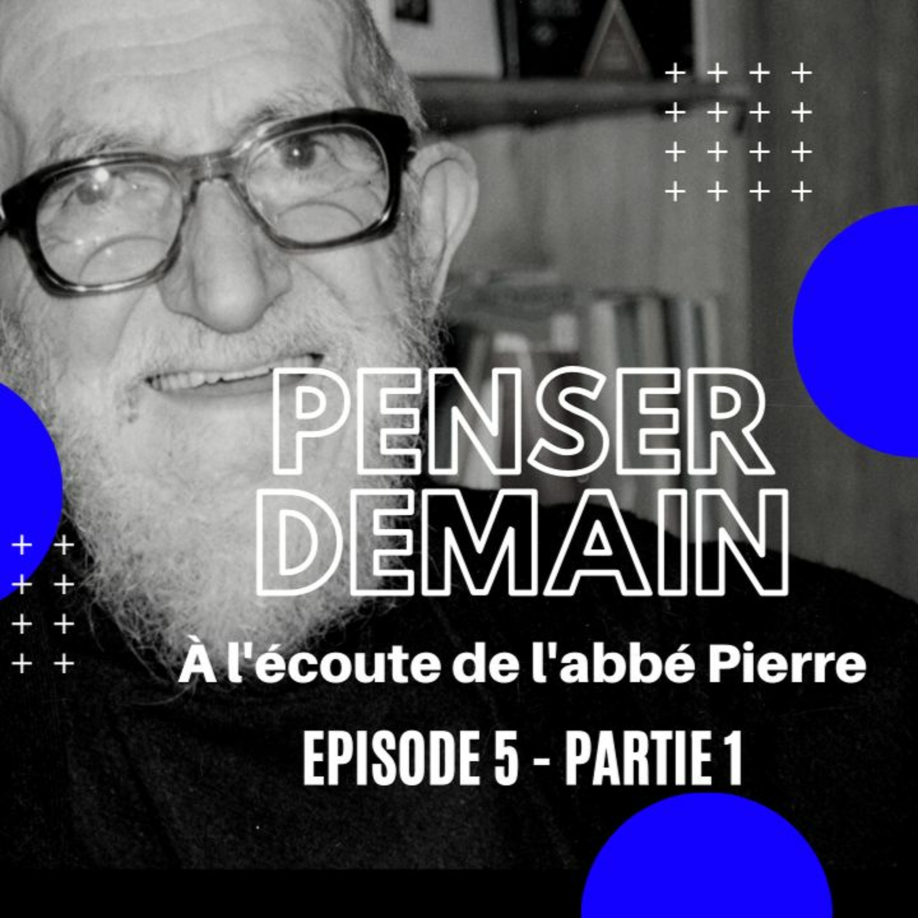 Penser demain, à l\'écoute de l\'abbé Pierre