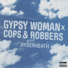 Gypsy Woman x Cops & robbers (ryderheath mashup)