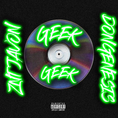 Geek ft DonGenesis (prod.dsbeats2k) & (prod.saintracks)
