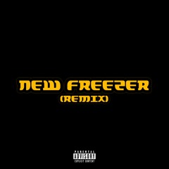 NEW FREEZER (Remix) | MAY 2018