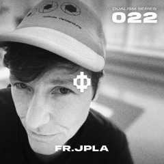 Dualism Series #022 - fr. JPLA
