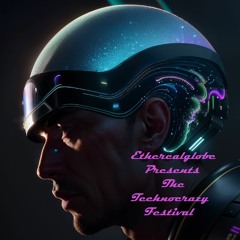 Etherealglobe Presents The Technocrazy Festival