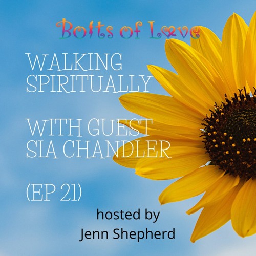 Walking Spiritually with guest Sia Chandler (ep 21)