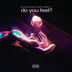 do you feel? (ft.Baby Marcus)