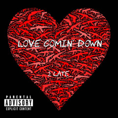 LOVE COMIN DOWN