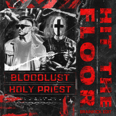 Bloodlust x Holy Priest - Hit The Floor (Brainkick Edit)