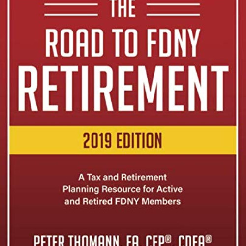 [READ] EBOOK 💞 The Road to FDNY Retirement (2019 Edition): A Tax & Retirement Planni