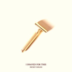 I Shaved for This (prod. SCORPIO)