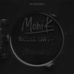 NoizBasses - Break Em Up (MoniK Remix)
