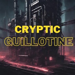 Cryptic Guillotine