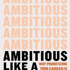 kindle👌 Ambitious Like a Mother: Why Prioritizing Your Career Is Good for Your Kids