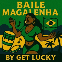 BAILE MAGALENHA (BY GET LUCKY)