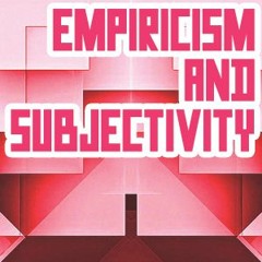 Deleuze's Empiricism & Subjectivity