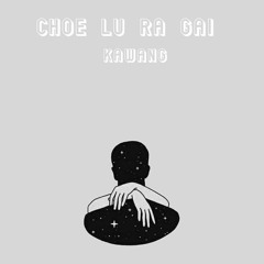 Choe lu ra gai