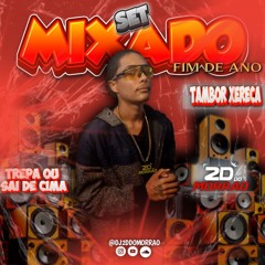 SETMIXADO FIM DE ANO ((2024)) TREPA OU SAI DE CIMA - DJ 2D DO MORRÃO