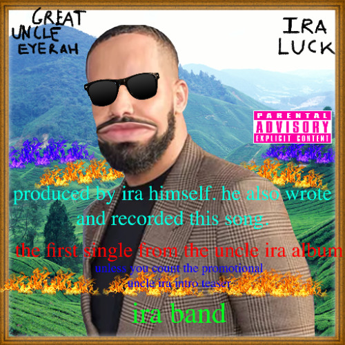 Great Uncle Ira (Not To Be Confused With Normal Uncle Ira, Because That's A Different Guy)