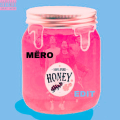 Honey ( Ben Meredith ) MERO EDIT