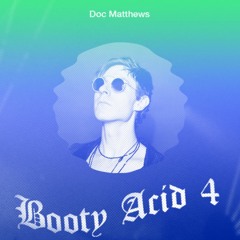 Doc Matthews - Detroit Booty Acid Vol 4
