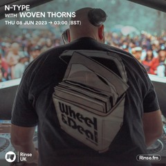 N-Type With Woven Thorns - 08 June 23 - Rinse Fm **Inc Tracklist**