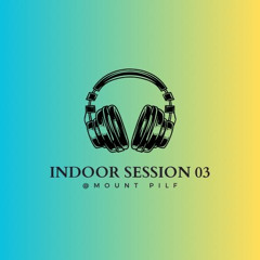 Indoor Session 03 @ Mount Pilf