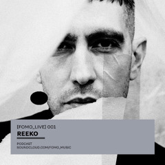 [FOMO_LIVE] 001 - Reeko