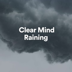 Clear Mind Rain, Pt. 5