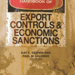 DOWNLOAD PDF 📬 Handbook of Export Controls and Economic Sanctions by  Kay C. Georgi