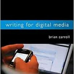 [Get] [PDF EBOOK EPUB KINDLE] Writing for Digital Media by Brian Carroll 🖌️