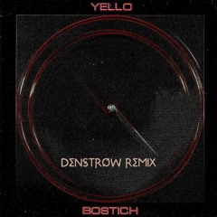 Yello - Bostich (Denstrow Remix)