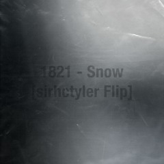 1821 - Snow [sirhctyler Flip]