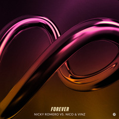 Nicky Romero vs. Nico & Vinz - Forever (Extended Mix)