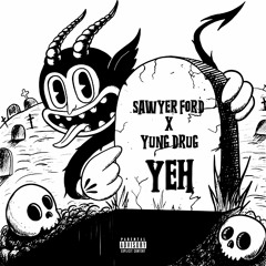 SAWYER FORD feat. YUNG DRUG — YEH