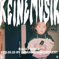 Keinemusik Radio Show by Damiano von Erckert 03.02.2023