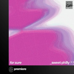 Premiere: sweet philly - For Sure - Paradise Palms Records