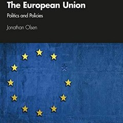 [GET] EPUB KINDLE PDF EBOOK The European Union: Politics and Policies by  Jonathan Olsen 🖊️