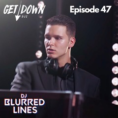 Get Down Radio Ep. 47 | DJ Blurred Lines