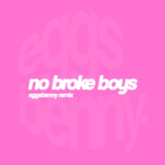 no broke boys (eggsbenny remix) FREE DL