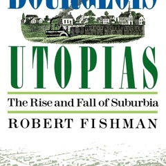 ⚡PDF❤ Bourgeois Utopias: The Rise And Fall Of Suburbia