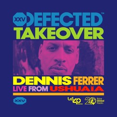 Dennis Ferrer live from Ushuaïa Ibiza | Ibiza Global Radio Defected Takeover
