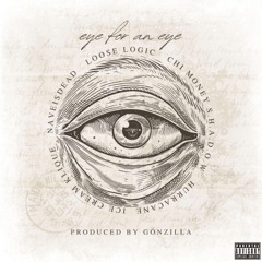 Ice Cream Klique & Loose Logic - Eye for an Eye (ft. S.H.A.D.O.W., Chi-Money, Naveisdead, & Hurracane) [Prod. by Gonzilla]_Master