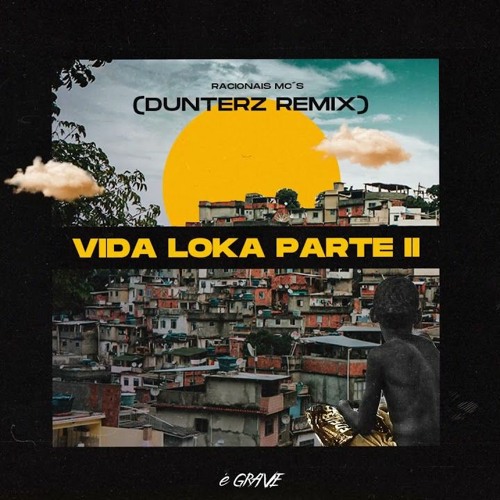 Stream Racionais MC´s - Vida Loka Parte ll (DUNTERZ Remix) by O Problema é  GRAVE VIP | Listen online for free on SoundCloud