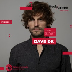 Dave Dk - Week 110 - Fiesta&Bullshit Radioshow - 29.03.2020
