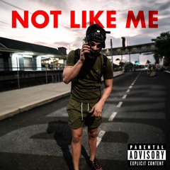 NOT LIKE ME