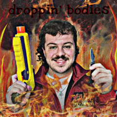 droppin' bodies